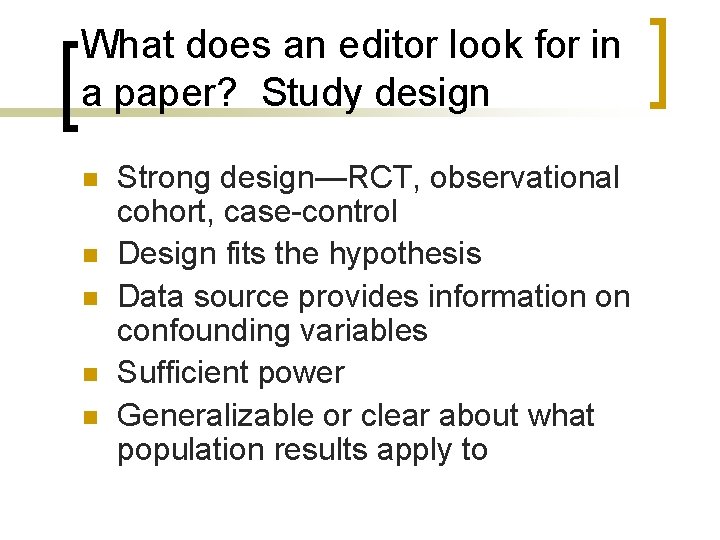 What does an editor look for in a paper? Study design n n Strong What does an editor look for in a paper? Study design n n Strong