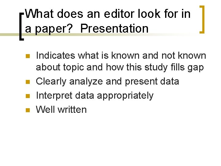What does an editor look for in a paper? Presentation n n Indicates what What does an editor look for in a paper? Presentation n n Indicates what