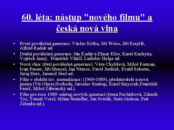 60. léta: nástup "nového filmu" a česká nová vlna • První poválečná generace: Václav