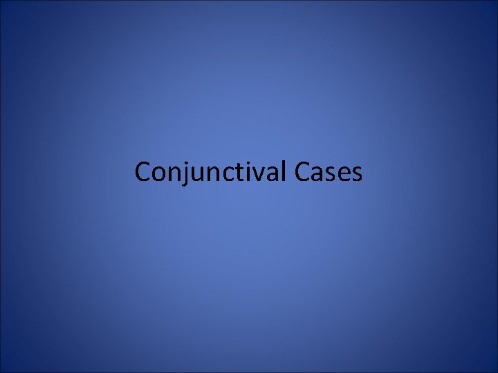 Conjunctival Cases Conjunctival Cases