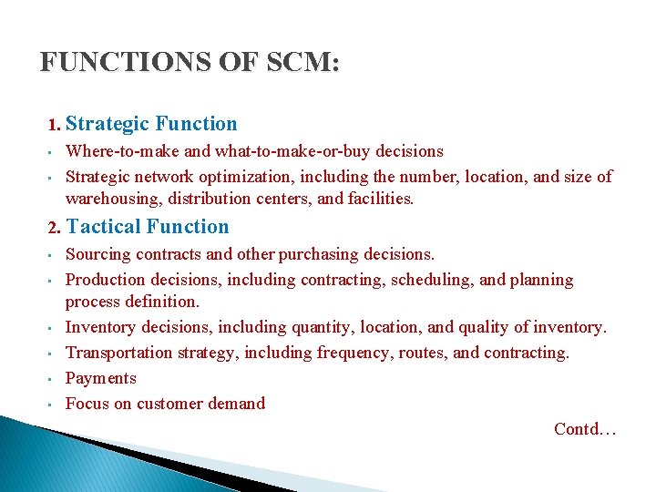 FUNCTIONS OF SCM: 1. Strategic Function • Where-to-make and what-to-make-or-buy decisions • Strategic network