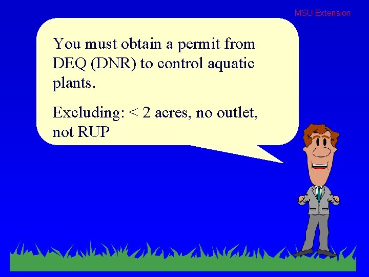 MSU Extension You must obtain a permit from DEQ (DNR) to control aquatic plants.
