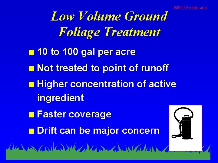 Low Volume Ground Foliage Treatment MSU Extension n 10 to 100 gal per acre