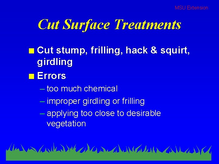 MSU Extension Cut Surface Treatments Cut stump, frilling, hack & squirt, girdling n Errors