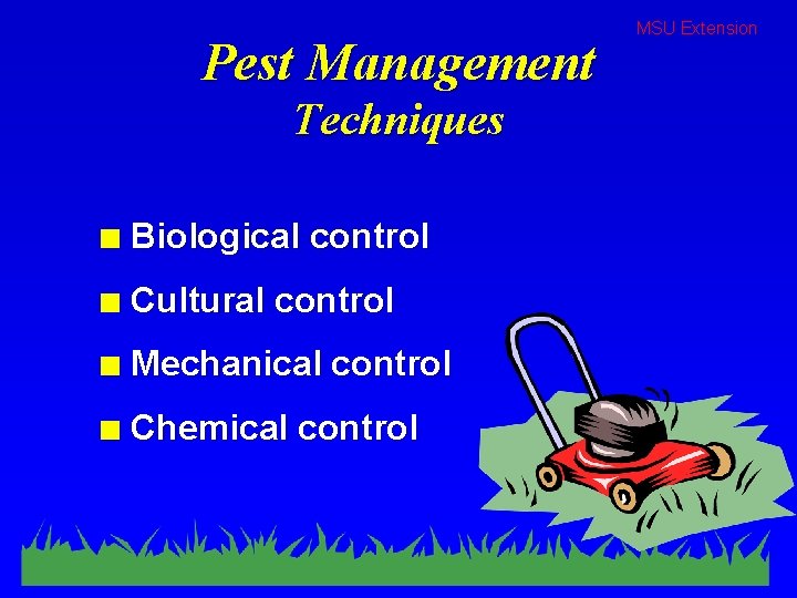 Pest Management Techniques n Biological control n Cultural control n Mechanical control n Chemical