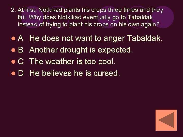 2. At first, Notkikad plants his crops three times and they fail. Why does