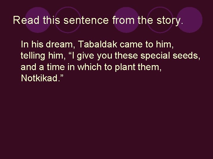 Read this sentence from the story. In his dream, Tabaldak came to him, telling