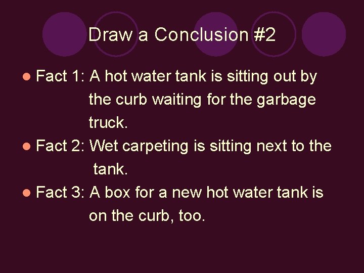 Draw a Conclusion #2 l Fact 1: A hot water tank is sitting out