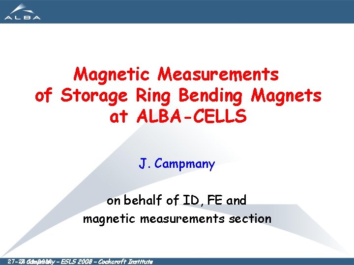 Magnetic Measurements of Storage Ring Bending Magnets at ALBA-CELLS J. Campmany on behalf of