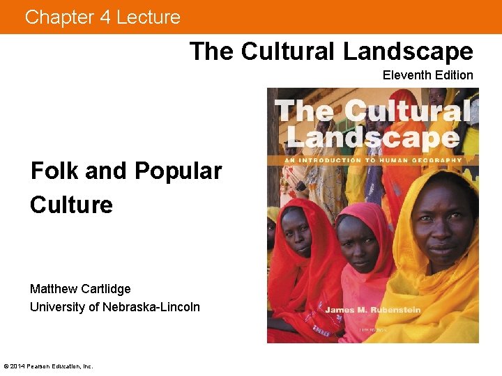 Chapter 4 Lecture The Cultural Landscape Eleventh Edition Folk and Popular Culture Matthew Cartlidge
