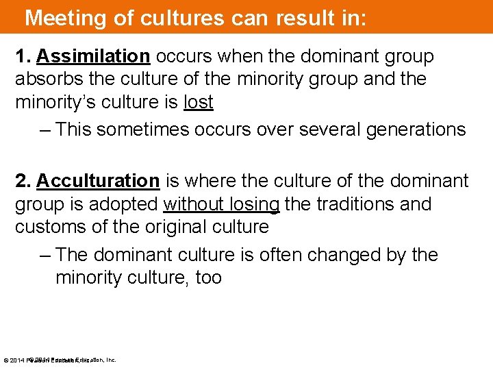 Meeting of cultures can result in: 1. Assimilation occurs when the dominant group absorbs