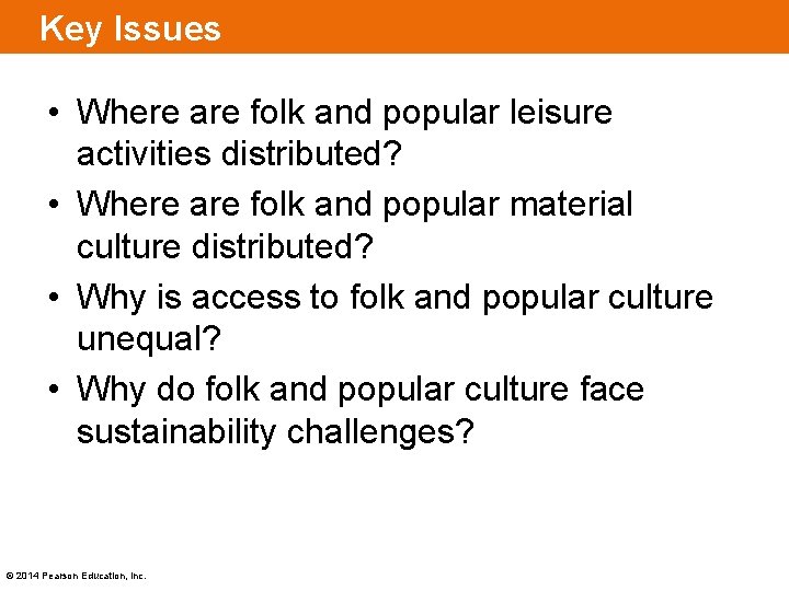 Key Issues • Where are folk and popular leisure activities distributed? • Where are