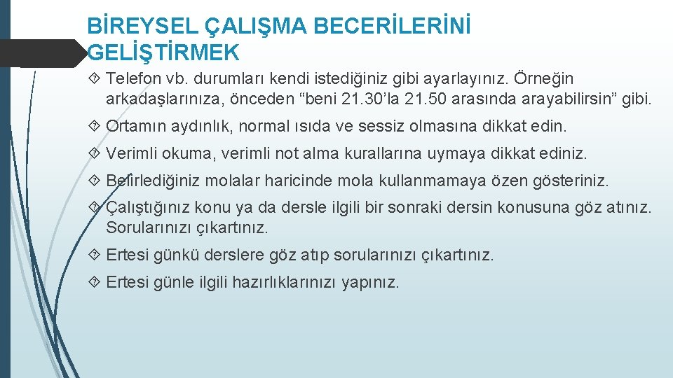 BİREYSEL ÇALIŞMA BECERİLERİNİ GELİŞTİRMEK Telefon vb. durumları kendi istediğiniz gibi ayarlayınız. Örneğin arkadaşlarınıza, önceden