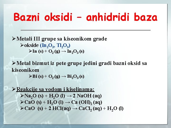 Bazni oksidi – anhidridi baza ØMetali III grupe sa kiseonikom grade Øokside (In 2