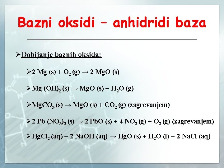 Bazni oksidi – anhidridi baza ØDobijanje baznih oksida: Ø 2 Mg (s) + O