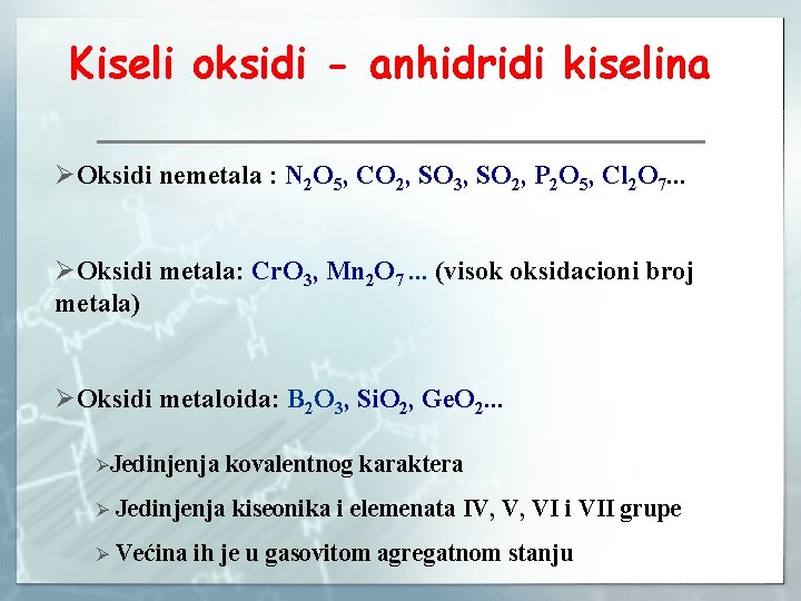 Kiseli oksidi - anhidridi kiselina ØOksidi nemetala : N 2 O 5, CO 2,