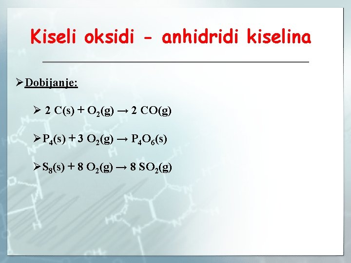 Kiseli oksidi - anhidridi kiselina ØDobijanje: Ø 2 C(s) + O 2(g) → 2