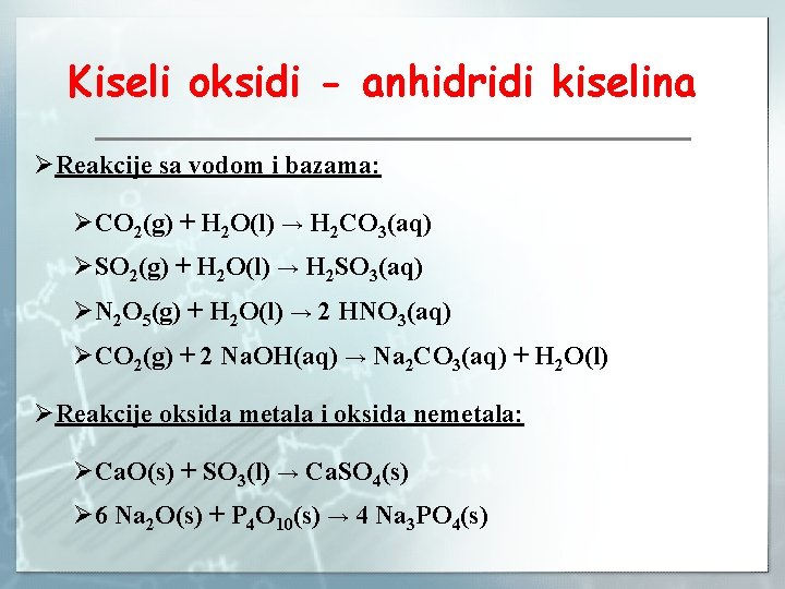 Kiseli oksidi - anhidridi kiselina ØReakcije sa vodom i bazama: ØCO 2(g) + H