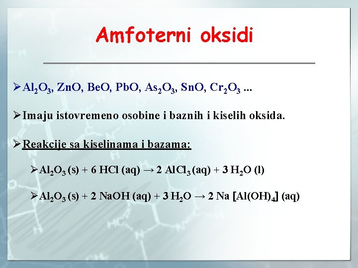 Amfoterni oksidi ØAl 2 O 3, Zn. O, Be. O, Pb. O, As 2