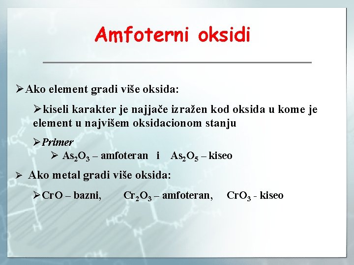 Amfoterni oksidi ØAko element gradi više oksida: Økiseli karakter je najjače izražen kod oksida