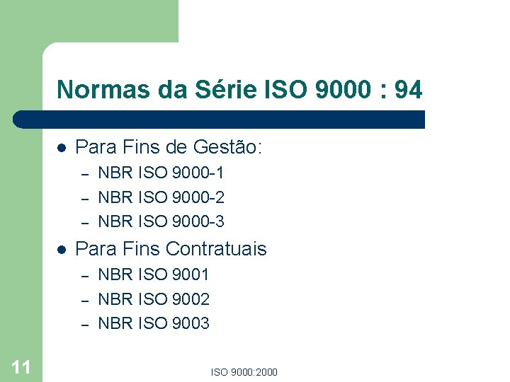 Normas da Série ISO 9000 : 94 l Para Fins de Gestão: – – Normas da Série ISO 9000 : 94 l Para Fins de Gestão: – –
