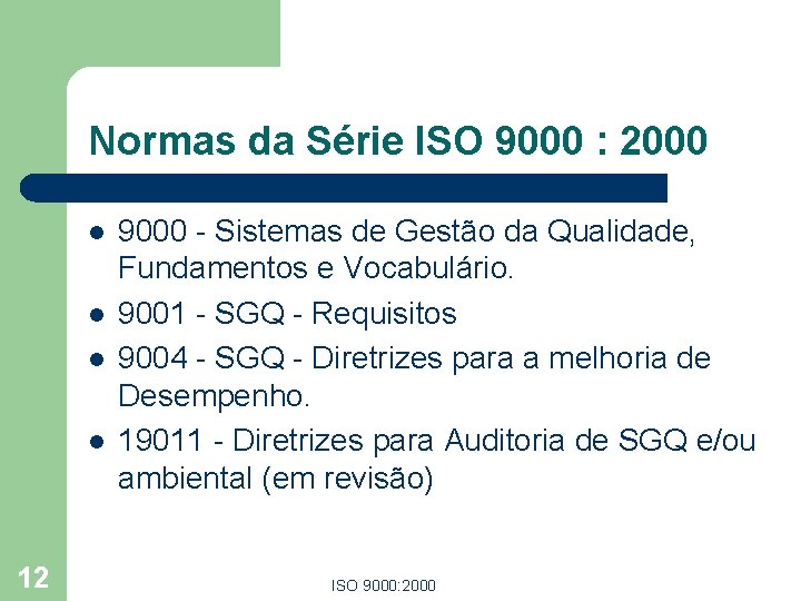 Normas da Série ISO 9000 : 2000 l l 12 9000 - Sistemas de Normas da Série ISO 9000 : 2000 l l 12 9000 - Sistemas de