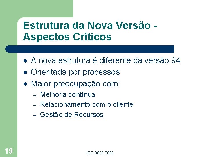Estrutura da Nova Versão Aspectos Críticos l l l A nova estrutura é diferente Estrutura da Nova Versão Aspectos Críticos l l l A nova estrutura é diferente