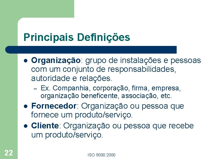 Principais Definições l Organização: grupo de instalações e pessoas com um conjunto de responsabilidades, Principais Definições l Organização: grupo de instalações e pessoas com um conjunto de responsabilidades,