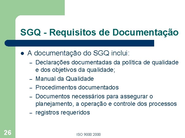 SGQ - Requisitos de Documentação l A documentação do SGQ inclui: – – – SGQ - Requisitos de Documentação l A documentação do SGQ inclui: – – –
