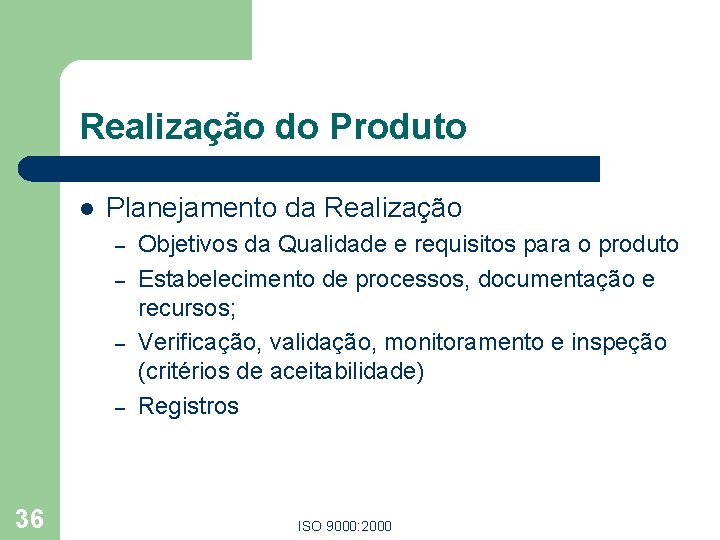 Realização do Produto l Planejamento da Realização – – 36 Objetivos da Qualidade e Realização do Produto l Planejamento da Realização – – 36 Objetivos da Qualidade e
