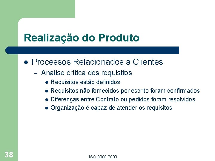 Realização do Produto l Processos Relacionados a Clientes – Análise crítica dos requisitos l Realização do Produto l Processos Relacionados a Clientes – Análise crítica dos requisitos l