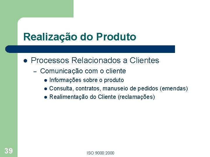 Realização do Produto l Processos Relacionados a Clientes – Comunicação com o cliente l Realização do Produto l Processos Relacionados a Clientes – Comunicação com o cliente l
