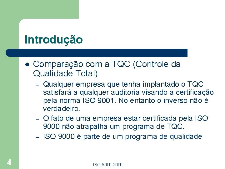 Introdução l Comparação com a TQC (Controle da Qualidade Total) – – – 4 Introdução l Comparação com a TQC (Controle da Qualidade Total) – – – 4