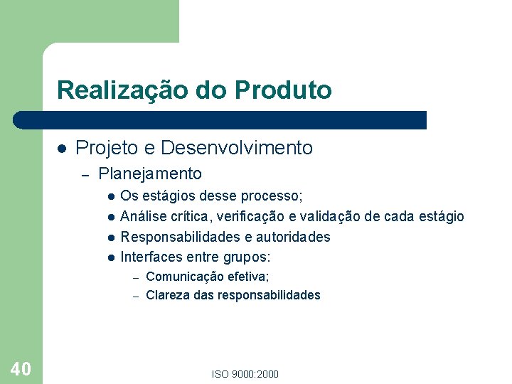 Realização do Produto l Projeto e Desenvolvimento – Planejamento l l Os estágios desse Realização do Produto l Projeto e Desenvolvimento – Planejamento l l Os estágios desse
