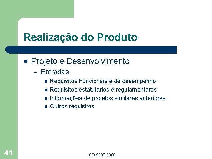 Realização do Produto l Projeto e Desenvolvimento – Entradas l l 41 Requisitos Funcionais Realização do Produto l Projeto e Desenvolvimento – Entradas l l 41 Requisitos Funcionais
