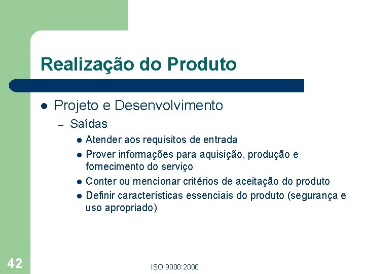 Realização do Produto l Projeto e Desenvolvimento – Saídas l l 42 Atender aos Realização do Produto l Projeto e Desenvolvimento – Saídas l l 42 Atender aos