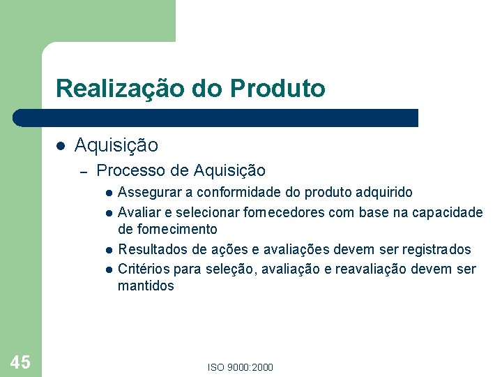 Realização do Produto l Aquisição – Processo de Aquisição l l 45 Assegurar a Realização do Produto l Aquisição – Processo de Aquisição l l 45 Assegurar a