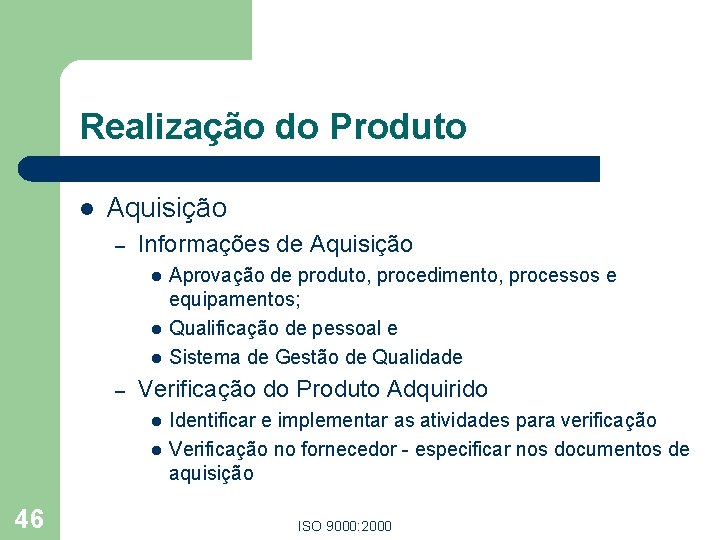 Realização do Produto l Aquisição – Informações de Aquisição l l l – Verificação Realização do Produto l Aquisição – Informações de Aquisição l l l – Verificação