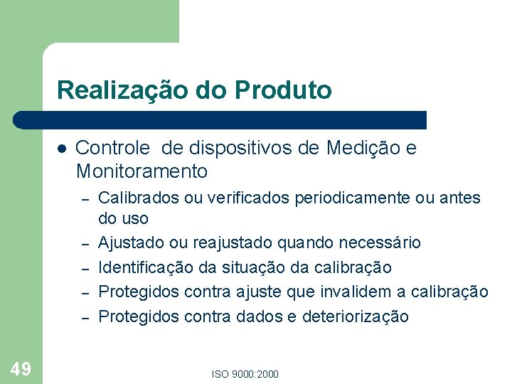 Realização do Produto l Controle de dispositivos de Medição e Monitoramento – – – Realização do Produto l Controle de dispositivos de Medição e Monitoramento – – –