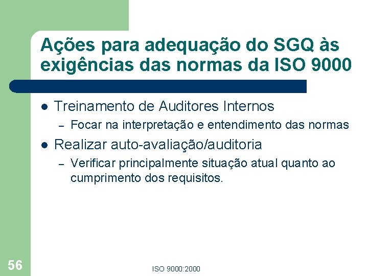 Ações para adequação do SGQ às exigências das normas da ISO 9000 l Treinamento Ações para adequação do SGQ às exigências das normas da ISO 9000 l Treinamento