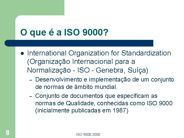 O que é a ISO 9000? l International Organization for Standardization (Organização Internacional para O que é a ISO 9000? l International Organization for Standardization (Organização Internacional para