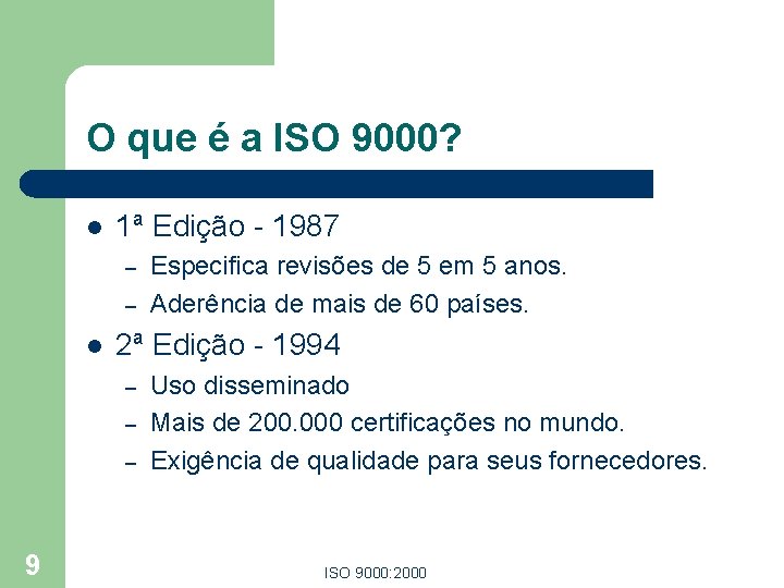 O que é a ISO 9000? l 1ª Edição - 1987 – – l O que é a ISO 9000? l 1ª Edição - 1987 – – l