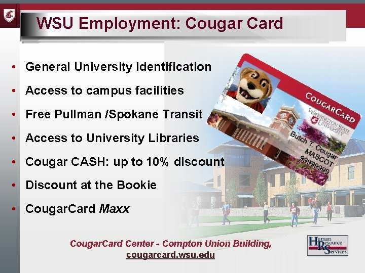 WSU Employment: Cougar Card • General University Identification • Access to campus facilities •