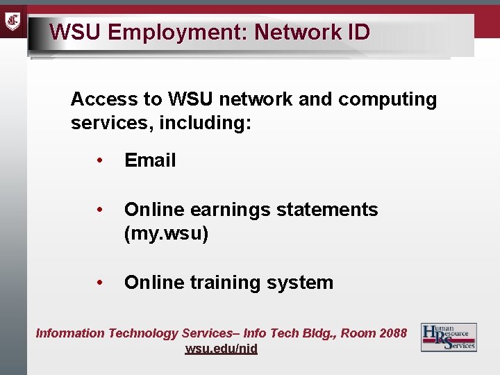 WSU Employment: Network ID ID Access to WSU network and computing services, including: •