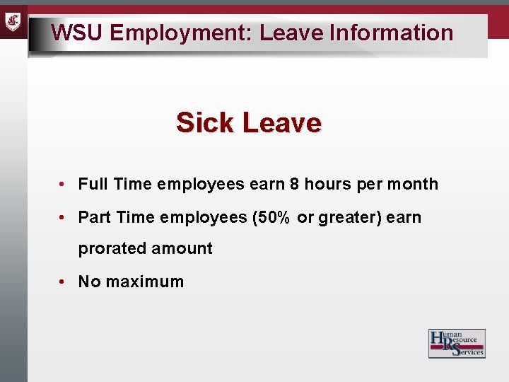 WSU Employment: Leave Information Sick Leave • Full Time employees earn 8 hours per