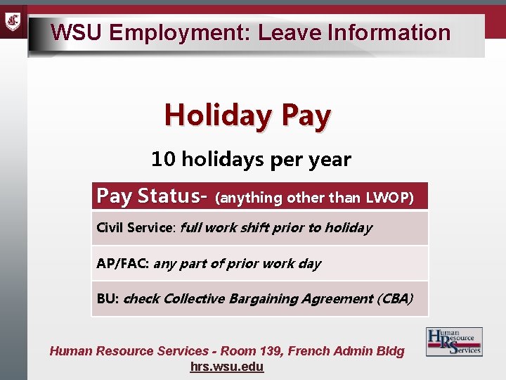 WSU Employment: Leave Information Holiday Pay 10 holidays per year Pay Status- (anything other