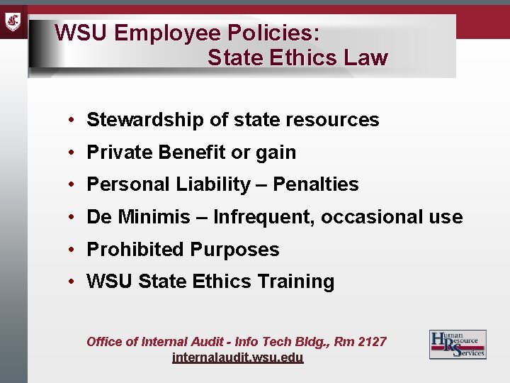 WSU Employee Policies: State Ethics Law • Stewardship of state resources • Private Benefit