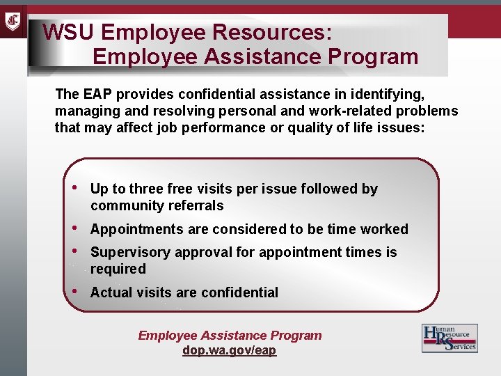 WSU Employee Resources: Employee Assistance Program The EAP provides confidential assistance in identifying, managing