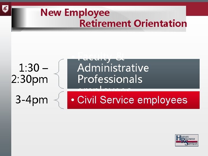 New Employee Retirement Orientation 1: 30 – 2: 30 pm 3 -4 pm •