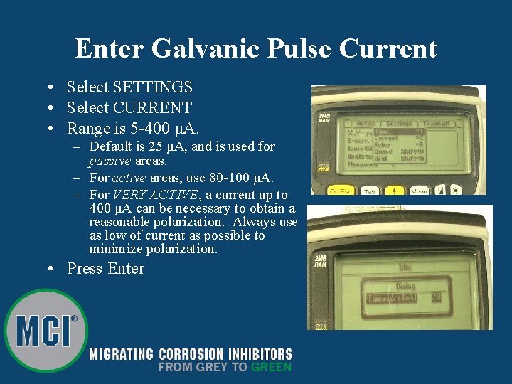 Enter Galvanic Pulse Current • Select SETTINGS • Select CURRENT • Range is 5